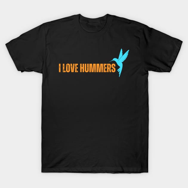 I Love Hummers Awesome Hummingbird Lover T-Shirt by Just Me Store